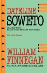 Dateline Soweto: Travels with Black South African Reporters - William Finnegan, William Finegan