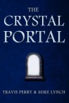 The Crystal Portal - Travis Perry, Mike Lynch