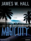 Magic City: A Novel - James W. Hall, Richard Allen