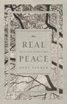 Real Peace: What We Long for and Where to Find It - Andy Farmer