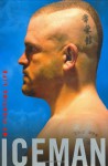 Iceman: My Fighting Life - Chuck Liddell, Chad Millman