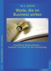 Worte, die im Business wirken: Gewaltfreie Kommunikation - bewährte Techniken für den Arbeitsalltag (German Edition) - Ike K. Lasater, Dagmar Mallett