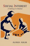 Social Interest: A Challenge to Mankind - Alfred Adler