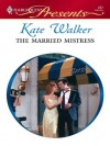 The Married Mistress - Kate Walker