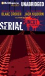 Serial: Uncut and Extended - Blake Crouch, Jack Kilborn, J.A. Konrath