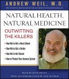 Natural Health, Natural Medicine: Outwitting the Killers - Andrew Weil