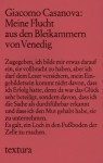 Meine Flucht aus den Bleikammern von Venedig: Die Geschichte meiner Flucht aus dem Gefängnis der Republik Venedig, den sogenannten Bleikammern, niedergeschrieben in Dux in Böhmen im Jahre 1787 - Giacomo Casanova