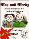 Max und Moritz / Eine Bubengeschichte in sieben Streichen: Vollständige, kolorierte Fassung - H. C. Wilhelm Busch