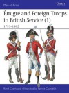 Emigre and Foreign Troops in British Service (1) 1792-1803 - René Chartrand