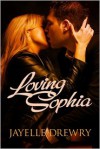 Loving Sophia - Jayelle Drewry