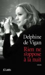 Rien ne s'oppose à la nuit (Littérature française) (French Edition) - Delphine de Vigan