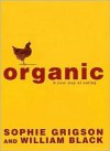 Organic - A New Way of Eating - Sophie Grigson, William Black