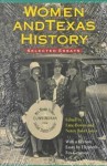 Women &amp; Texas History: Selected Essays - Fane Downs, Nancy B. (Eds.) Jones, Nancy B. Jones, Nancy Jones