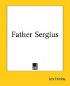 Father Sergius - Leo Tolstoy