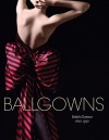 Ballgowns: British Glamour Since 1950 - Sonnet Stanfill, Oriole Cullen