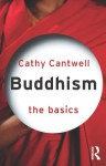 Buddhism: The Basics - Cathy Cantwell