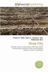 Drop City - Agnes F. Vandome, John McBrewster, Sam B Miller II