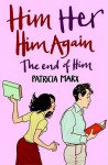 Him Her Him Again The End Of Him - Patricia Marx