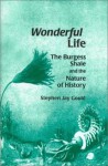 Wonderful Life: The Burgess Shale and the Nature of History - Stephen Jay Gould