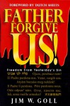 Father, Forgive Us! - James W. Goll