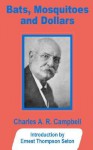 Bats, Mosquitoes and Dollars - Charles A.R. Campbell, Ernest Thompson Seton