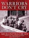 Warriors Don't Cry: A Searing Memoir of the Battle to Integrate Little Rock's Central High - Melba Patillo Beals, Lisa Renee Pitts