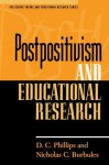 Postpositivism and Educational Research (Philosophy, Theory, and Educational Research Series) - D.C. Phillips