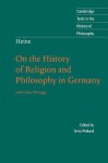 On the History of Religion and Philosophy in Germany: And Other Writings - Heinrich Heine, Terry P. Pinkard, Howard Pollack-Milgate