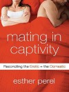 Mating in Captivity - Esther Perel