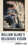 William Blake's Religious Vision: There's a Methodism in His Madness - Jennifer Jesse