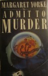 Admit to Murder - Margaret Yorke