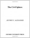 The Civil Sphere - Jeffrey C. Alexander