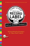 Start and Run Your Own Record Label: Winning Marketing Strategies for Today's Music Industry - Daylle Deanna Schwartz