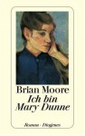 Ich bin Mary Dunne - Brian Moore