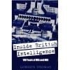 Inside British Intelligence: 100 Years of MI5 and MI6 - Gordon Thomas