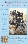 From Everglade to Canyon With the Second United States Cavalry: An Authentic Account of Service in Florida, Mexico, Virginia, and the Indian Country, 1836-1875 - Theophilus F. Rodenbough, Edward G. Longacre