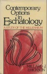 Contemporary options in eschatology: A study of the millennium - Millard J. Erickson