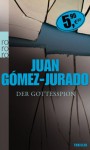 Der Gottesspion. - Juan Gomez-Jurado