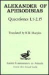 Quaestiones 1.1-2.15 (Ancient Commentators on Aristotle) - Alexander of Aphrodisias, R.W. Sharples