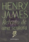 Retrato de Uma Senhora - Henry James