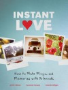 Instant Love: How to Make Magic and Memories with Polaroids - Susannah Conway, Amanda Gilligan, Jenifer Altman