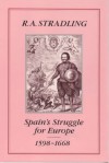 Spain's Struggle For Europe, 1598-1668 - R.A. Stradling