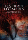 Le Chemin d'Ombres - Patrick Eris