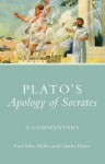 Plato's Apology of Socrates: A Commentary - Paul Allen Miller, Charles Platter