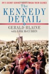 The Kennedy Detail: JFK's Secret Service Agents Break Their Silence - Gerald Blaine, Clint Hill, Lisa McCubbin