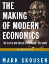 The Making of Modern Economics: The Lives and Ideas of the Great Thinkers - Mark Skousen