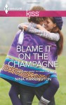 Blame It on the Champagne - Nina Harrington