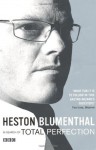 In Search of Total Perfection - Heston Blumenthal, Howard Blumenthal