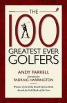 The 100 Greatest Ever Golfers - Andy Farrell, Padraig Harrington