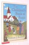 The Children's Book of Faith - William F. Bennett